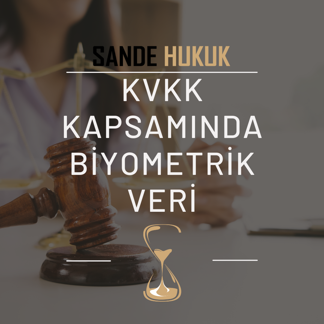 11KVKK KAPSAMINDA BİYOMETRİK VERİ